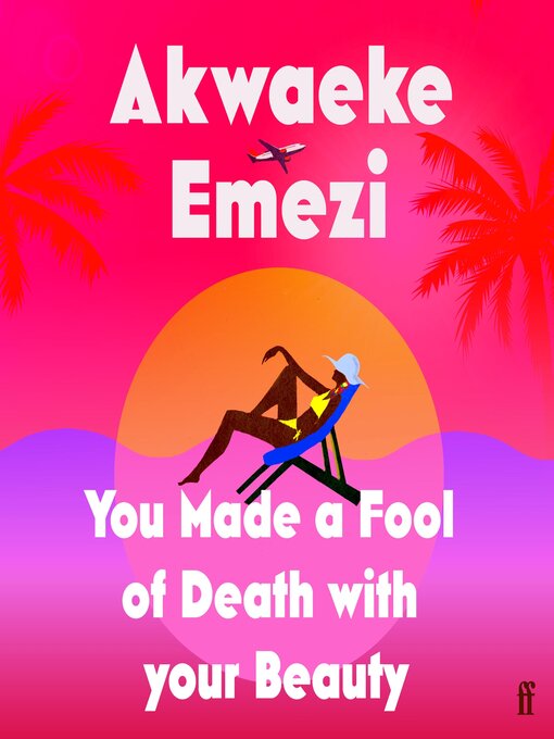 Title details for You Made a Fool of Death With Your Beauty by Akwaeke Emezi - Available